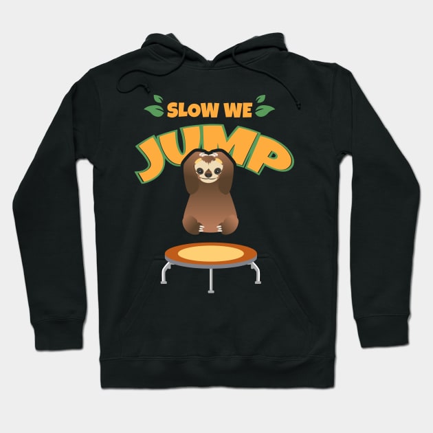 Trampoline Sloth Slow we jump Funny Trampolining Hoodie by Riffize